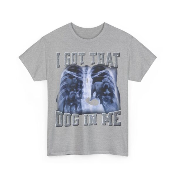 I got that dog in me T-Shirt #DG9 - Image 5