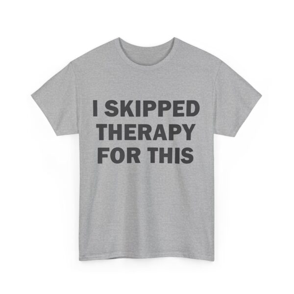 I skipped therapy for this T-Shirt #DG42 - Image 3