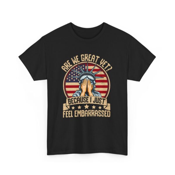 Are we great yet? T-Shirt #U1 - Image 6