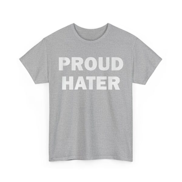 Proud hater T-Shirt #U81 - Image 5