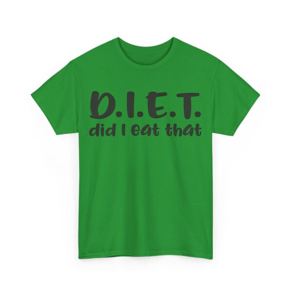 D.I.E.T. Did I eat that T-Shirt #U14 - Image 3