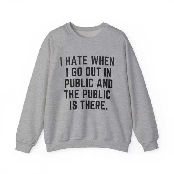 I hate when I go out in public Sweatshirt #DG17 - Image 4