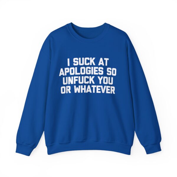 I suck at apologies Sweatshirt #DGi1 - Image 4