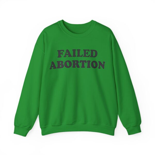 Failed abortion Sweatshirt #U16 - Image 5