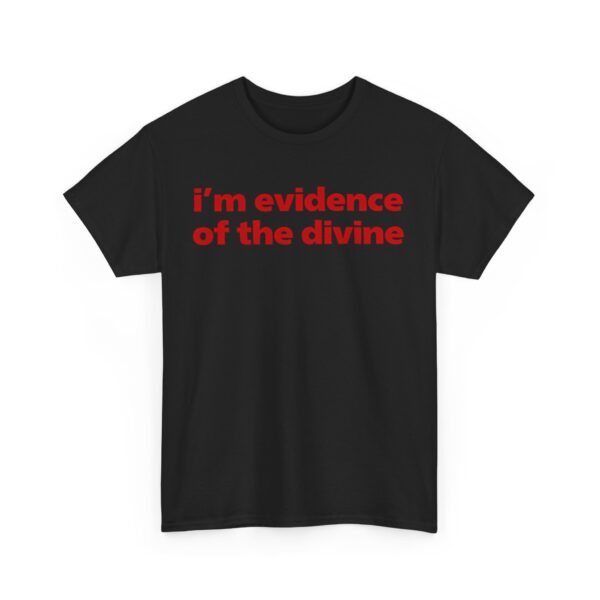 I'm evidence of the divine T-Shirt #U55 - Image 4