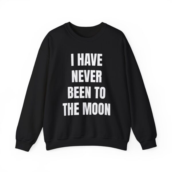 I have never been to the moon Sweatshirt #DG21 - Image 6