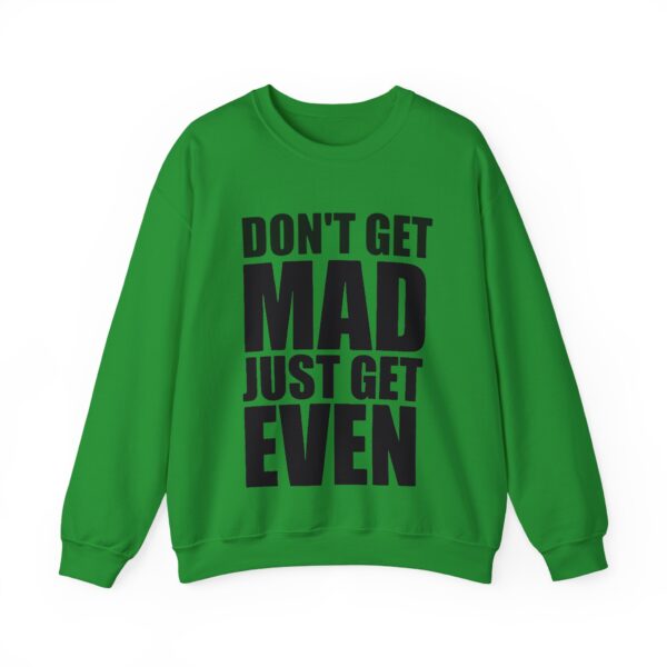Don't get mad just get even Sweatshirt #U8 - Image 5