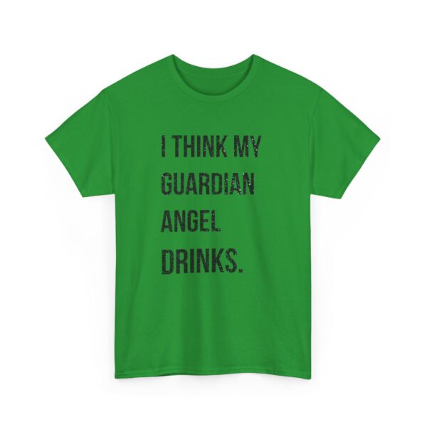 I think my guardian angel drinks T-Shirt #DG46 - Image 3