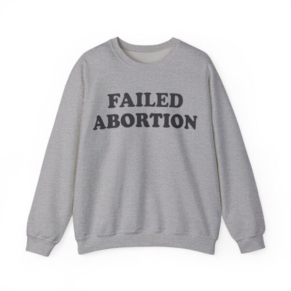 Failed abortion Sweatshirt #U16 - Image 3