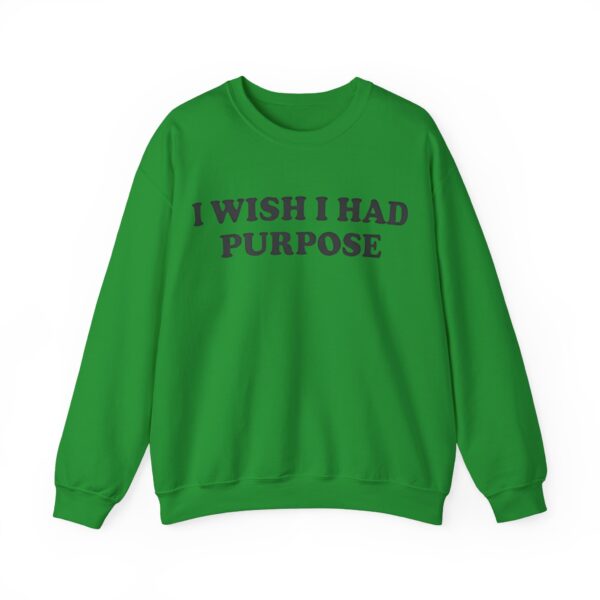 I wish I had purpose Sweatshirt #DGi9 - Image 2