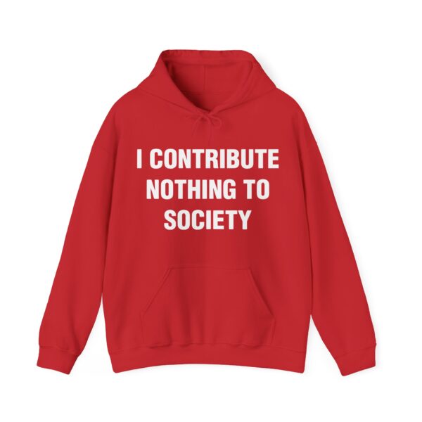 I contribute nothing to society Hoodie #DG2 - Image 5