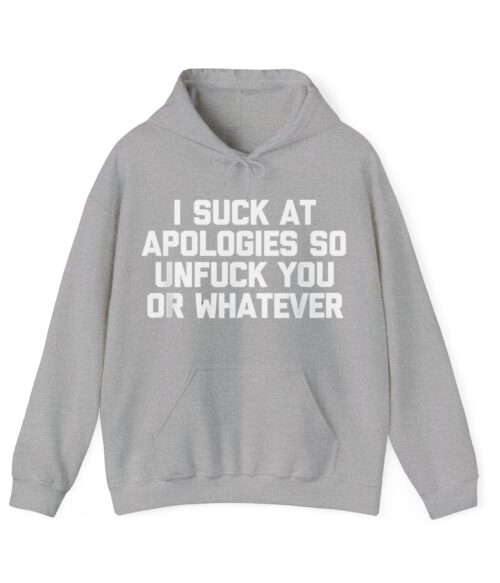 I suck at apologies Hoodie #U33