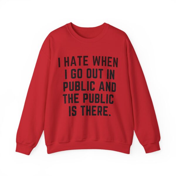 I hate when I go out in public Sweatshirt #U29 - Image 2
