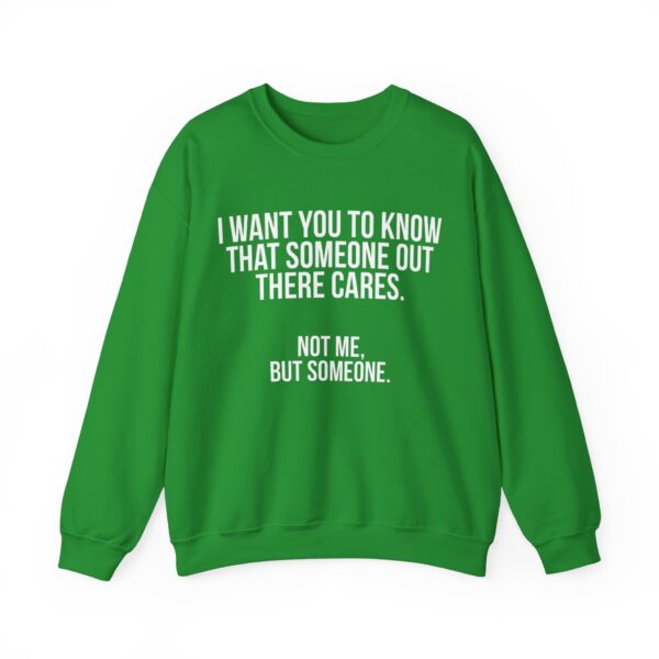 I want you to know that someone out there cares Sweatshirt #DGi5 - Image 2