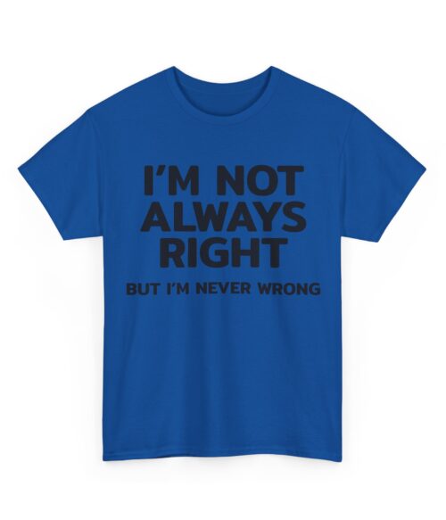 I’m not always right T-Shirt #DGi49