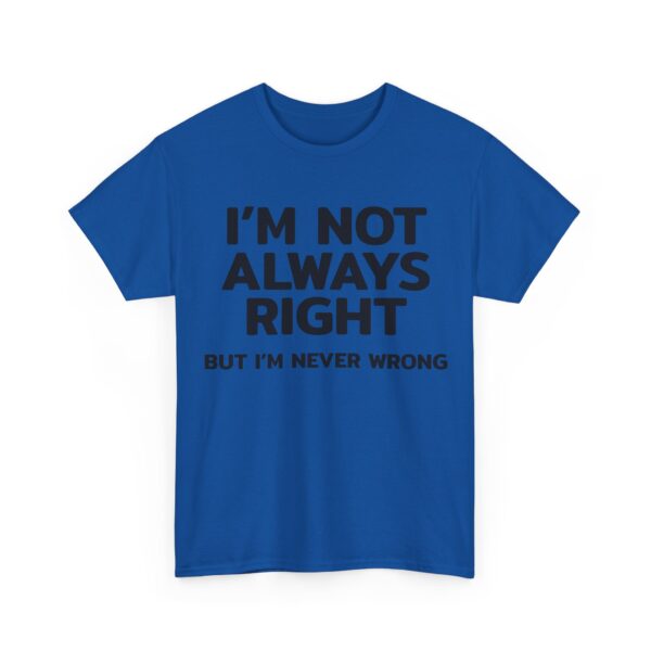I'm not always right T-Shirt #DGi49 - Image 2
