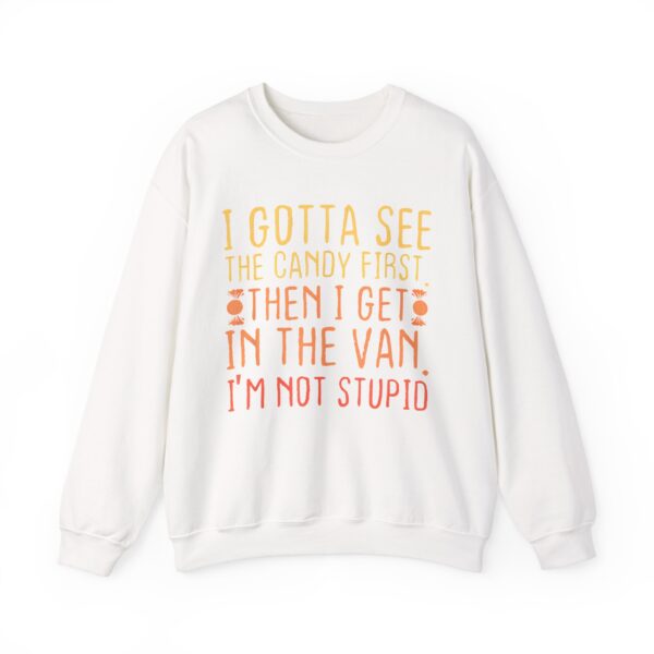 I gotta see the candy first Sweatshirt #DG15 - Image 5