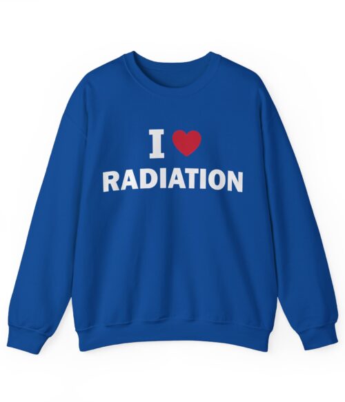 I love radiation Sweatshirt #DGi38