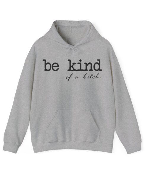 Be kind of a bitch Hoodie #DGi32