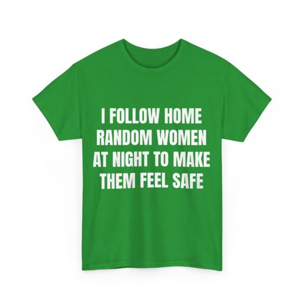 I follow home random women at night T-Shirt #DG6 - Image 2