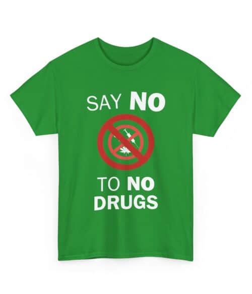 Say no to no drugs T-Shirt #U88