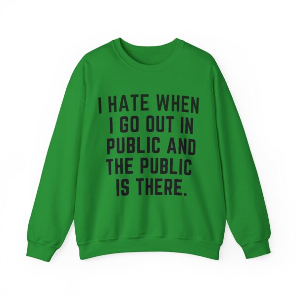 I hate when I go out in public Sweatshirt #U29 - Image 5