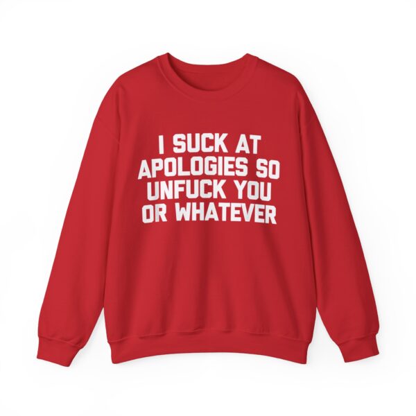 I suck at apologies Sweatshirt #DG49 - Image 4