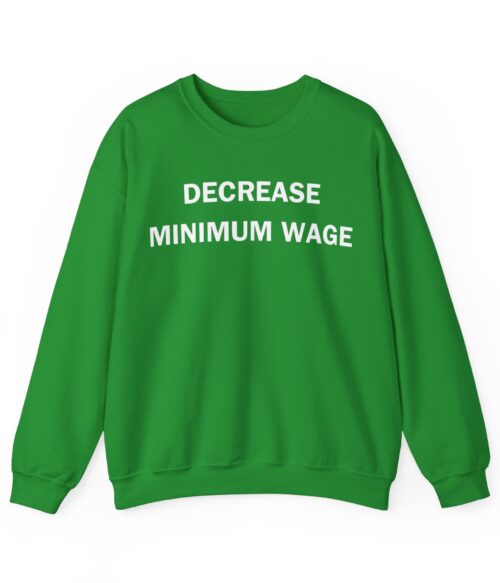 Decrease minimum wage Sweatshirt #DG13