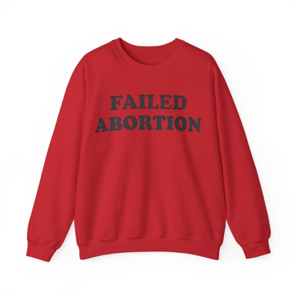 Failed abortion Sweatshirt #U16 - Image 4