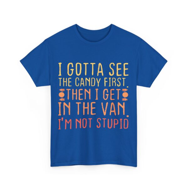I gotta see the candy first T-Shirt #DG10 - Image 4
