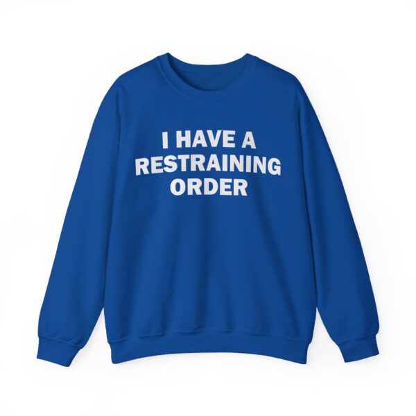 I have a restraining order Sweatshirt #DG20 - Image 3