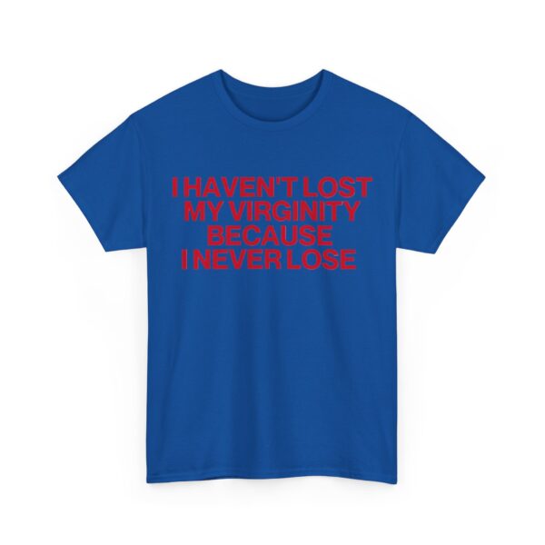 I haven't lost my verginity T-Shirt #DG51 - Image 4