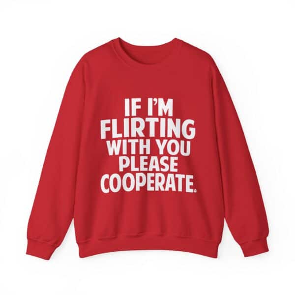 If i'm flirting with you please cooperate sweatshirt, fun casual graphic hoodie, trendy cool statement clothes, comfortable and affordable fashion for everyday wear, perfect for expressing personality and style.