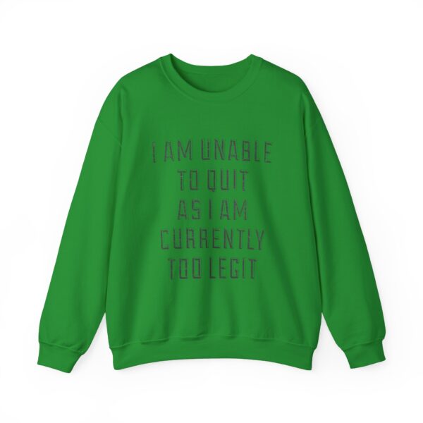 I am unable to quit Sweatshirt #DGi15 - Image 5