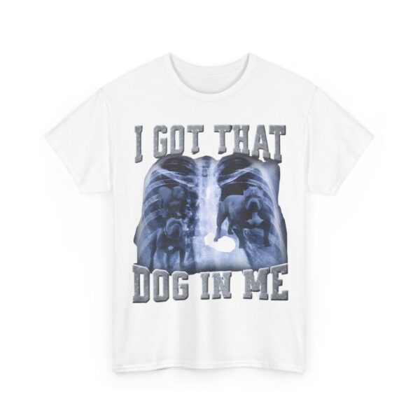 I got that dog in me T-Shirt #DG9 - Image 6