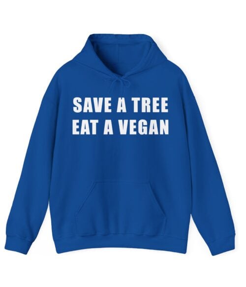 Save a tree eat a vegan Hoodie #U77