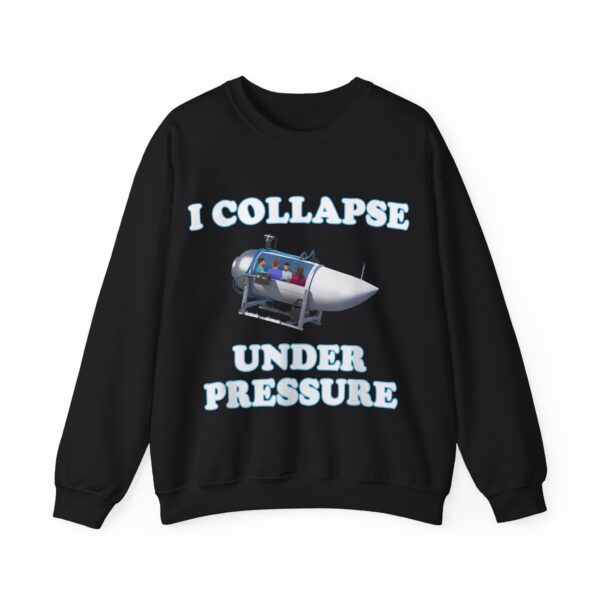 I collapse under pressure Sweatshirt #U26 - Image 4