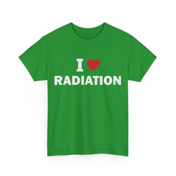 I love radiation T-Shirt #DG31 - Image 4