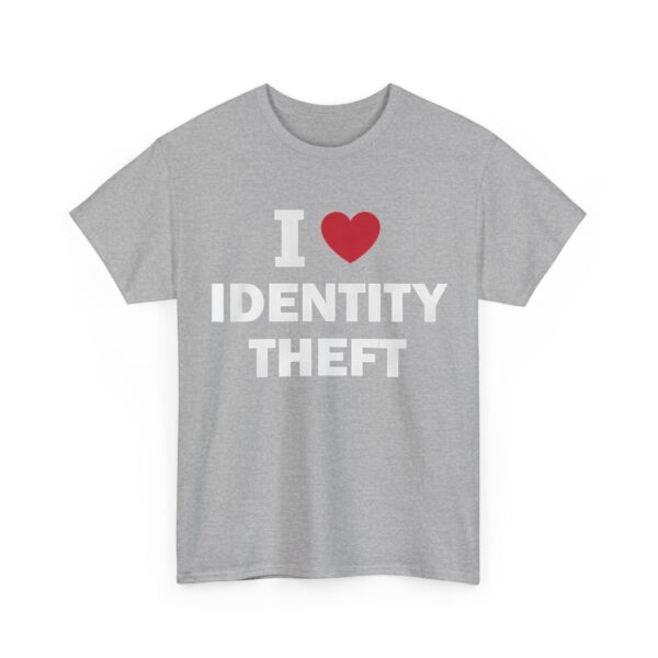 I love identity theft T-Shirt #DG29 - Image 3