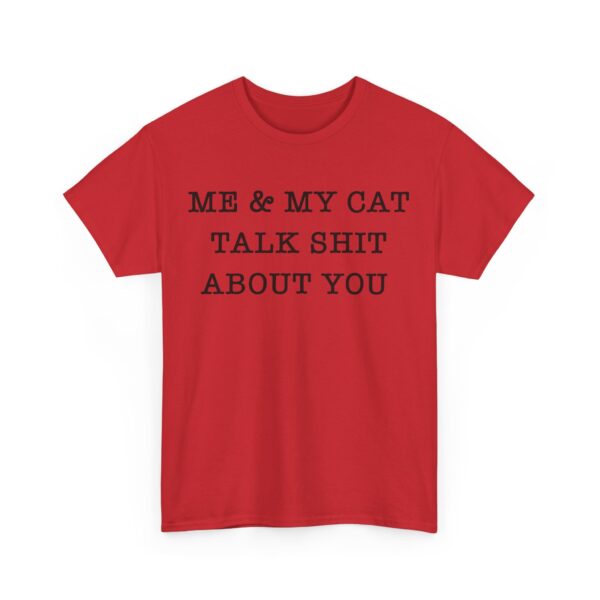 Me & my cat talk shit about you T-Shirt #DGi36 - Image 4