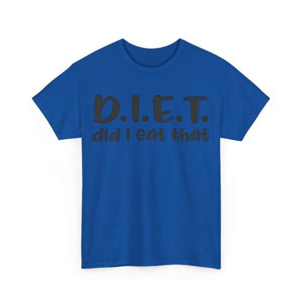 D.I.E.T. Did I eat that T-Shirt #U14 - Image 4