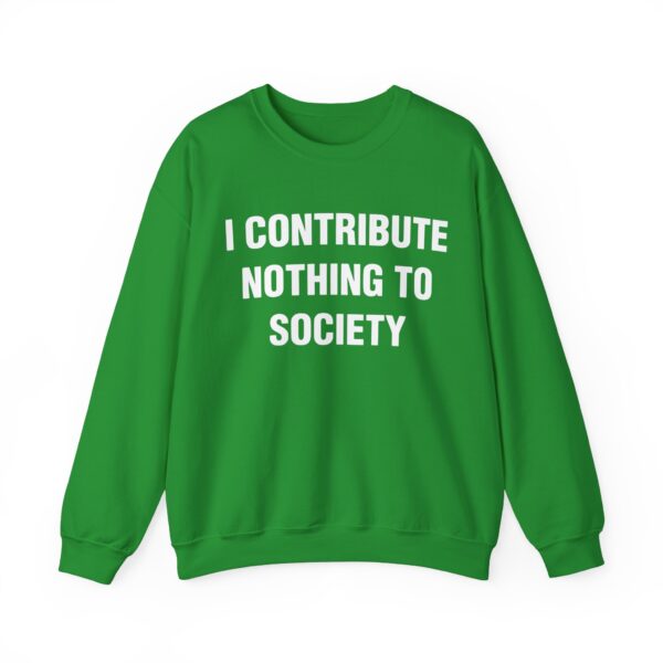 I contribute nothing to society Sweatshirt #DG5 - Image 2