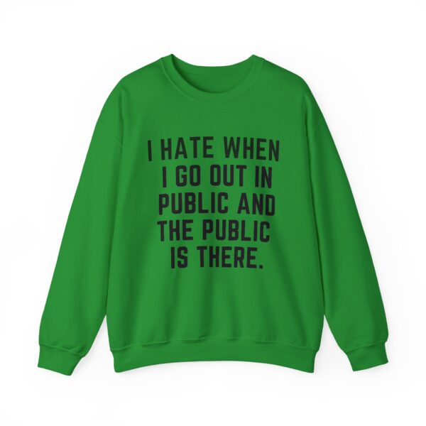 I hate when I go out in public Sweatshirt #DG17 - Image 5