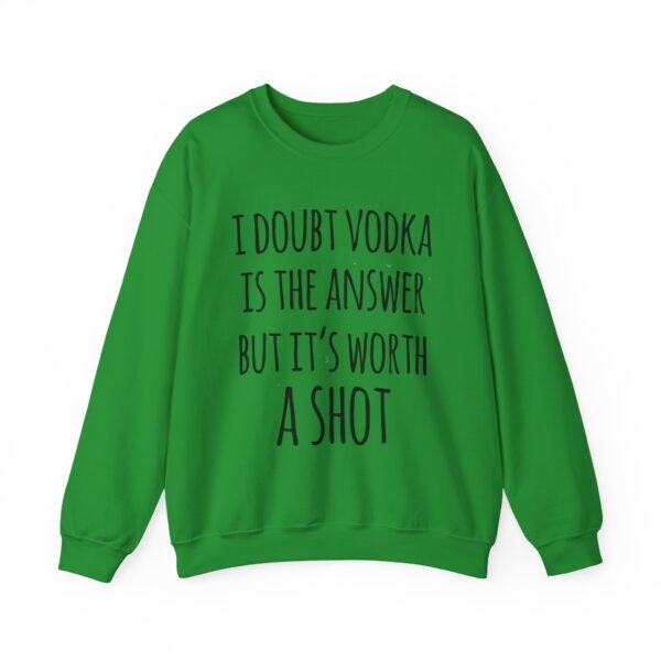 I doubt vodka is the answer Sweatshirt #DG7 - Image 2