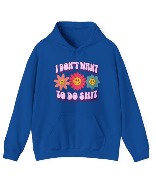 I don’t want to do shit Hoodie #DGi8