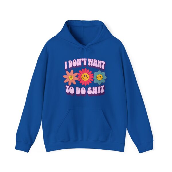 I don't want to do shit Hoodie #DGi8 - Image 2