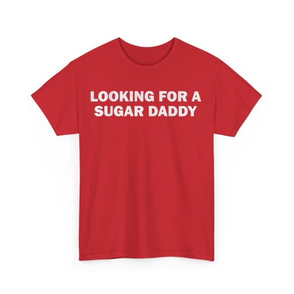 Looking for a sugar daddy T-Shirt #DGi25 - Image 3