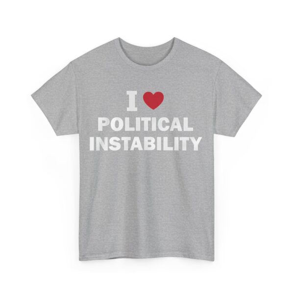 I love political instability T-Shirt #U60 - Image 2