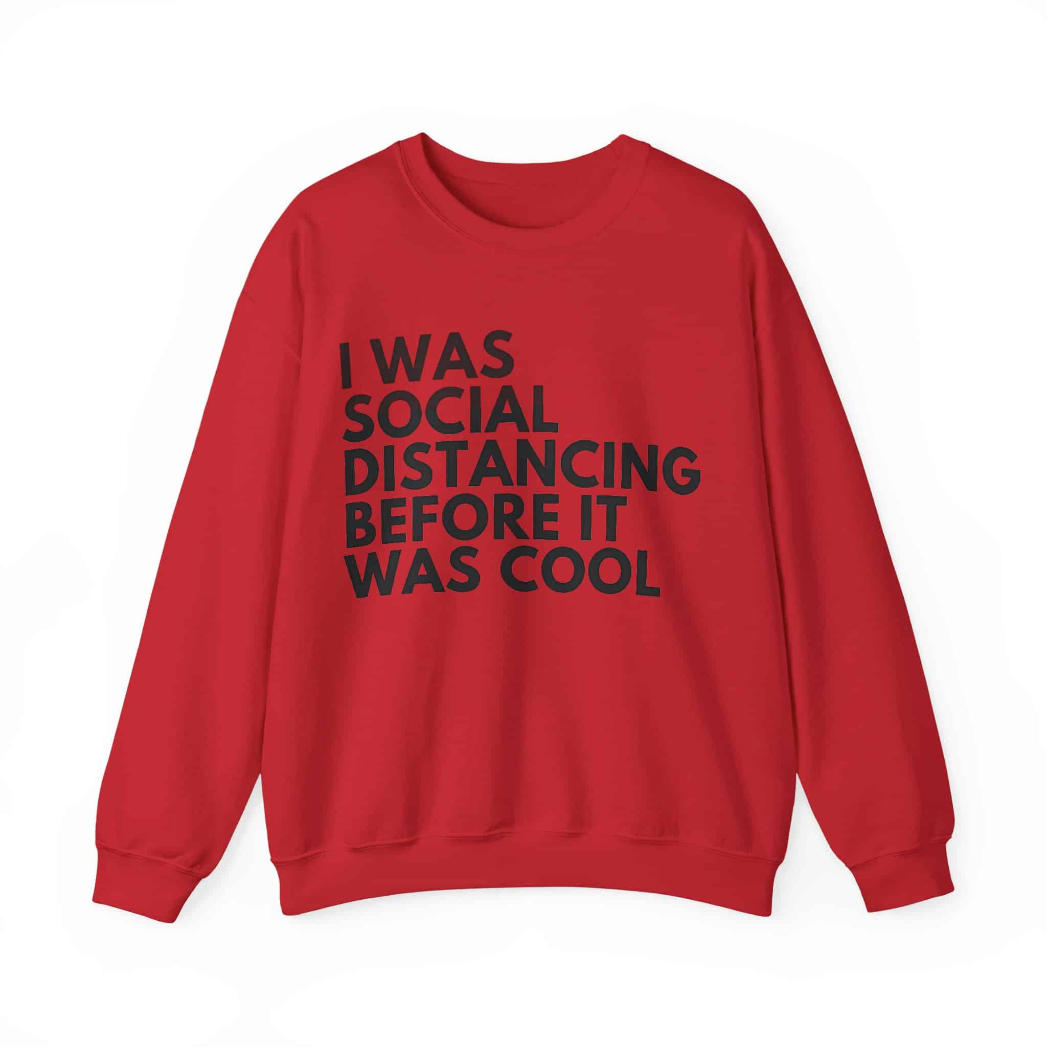 I Was Social Distancing Before It Was Cool sweatshirt, humorous casual wear for funny statement clothing enthusiasts. Perfect for laid-back style and relaxed, affordable fashion statements.