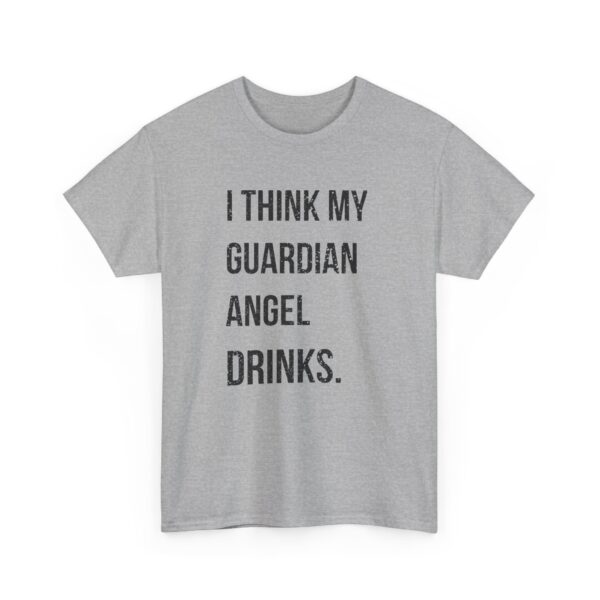 I think my guardian angel drinks T-Shirt #DG46 - Image 2